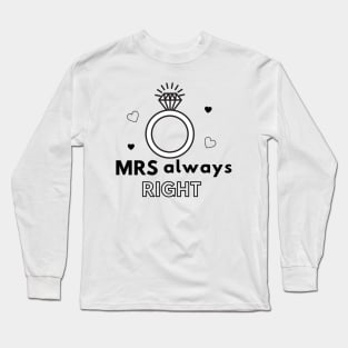 MRS always RIGHT Long Sleeve T-Shirt